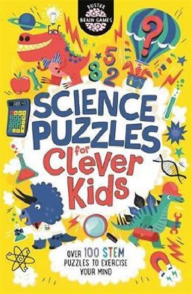 Science Puzzles for Clever Kids : Over 100 STEM Puzzles to Exercise Your Mind - Moore Gareth