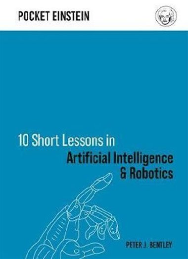 10 Short Lessons in Artificial Intelligence and Robotics - Bentley Peter J.