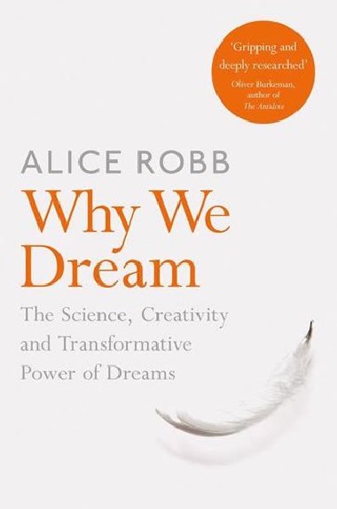 Why We Dream : The Science, Creativity and Transformative Power of Dreams - Robbov Alice