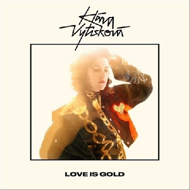 Love Is Gold - Klra Vytiskov