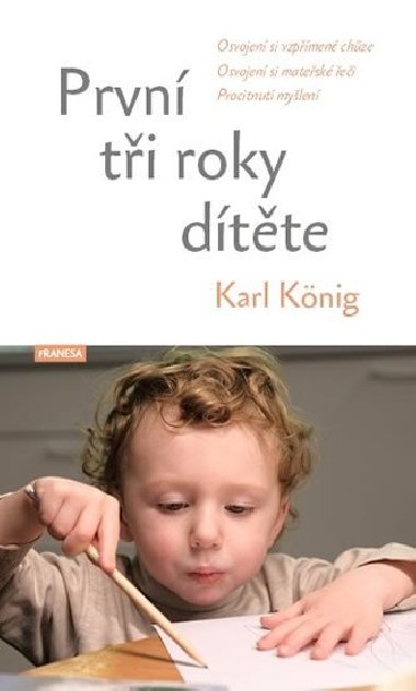 První tři roky dítěte - Osvojení si vzpřímené chůze, osvojení si mateřské řeči, procitnutí myšlení - König Karl