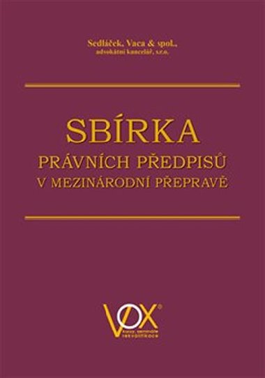Sbírka právních předpisů v mezinárodní přepravě - Pavel Sedláček; Boris Vaca