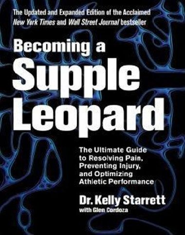 Becoming a Supple Leopard - Kelly Starrett; Glen Cordoza