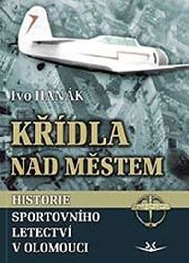 Kdla nad mstem - Historie sportovnho letectv v Olomouci - Ivo Hank