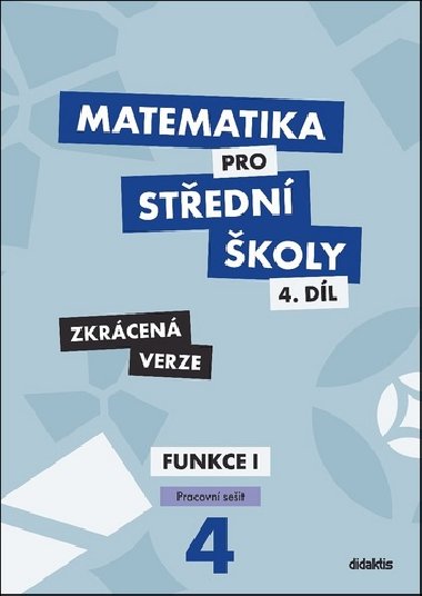 Matematika pro střední školy 4.díl - Funkce 1 - Zkrácená verze - Magda Králová; Milan Navrátil