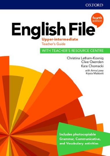 English File Fourth Edition Upper: Teachers Book with Teachers Resource Center - Latham-Koenig Christina; Oxenden Clive