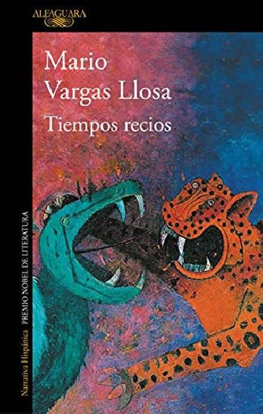 Tiempos recios - Llosa Mario Vargas