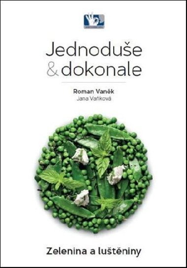 Zelenina a luštěniny - Jednoduše & dokonale - Roman Vaněk, Jana Vaňková