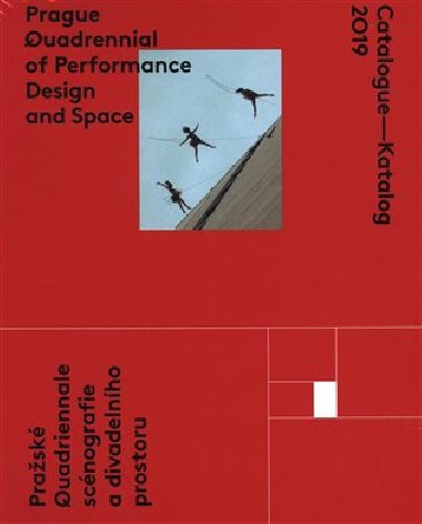 Catalogue - Katalog 2019 / Prague Quadrennial of Performance Design and Space / Prask Quadrieannale scnografie a divadelnho prostoru - Tm PQ 2019