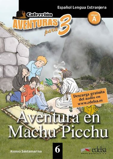 Coleccin Aventuras para 3/A Aventura en Machu Picchu + Free audio download (book 6) - Santamarina Alfonso