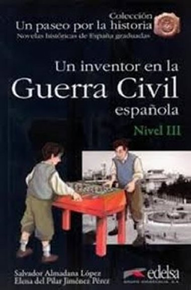 Un paseo por la historia 3/Un inventor en la guerra civil espanola - Prez Salvador Almadana Lpez Elena del Pilar Jimnez