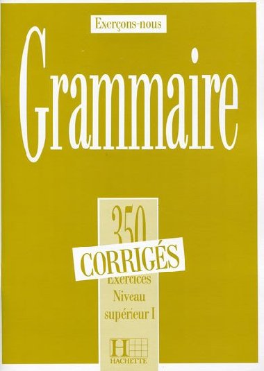 Grammaire 350 Exercices Niveau suprieur I. - Corrigs - kolektiv autor