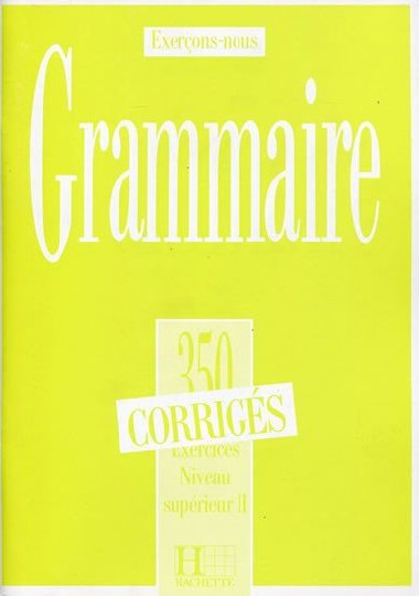 Grammaire 350 Exercices Niveau suprieur II. - Corrigs - kolektiv autor