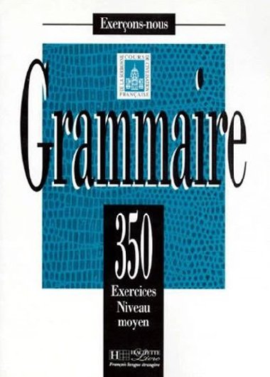 Grammaire 350 Exercices niveau moyen - Livre de leleve - kolektiv autor