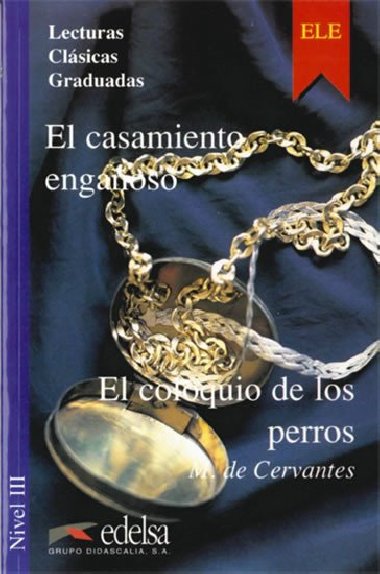 Lecturas Clasicas Graduadas 3 El casamiento engaoso el coloquio de los perros - de Cervantes Miguel