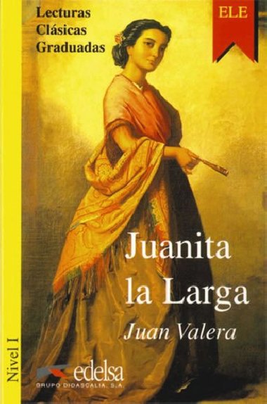 Lecturas Clasicas Graduadas 1: Juanita la Larga - Valera Juan