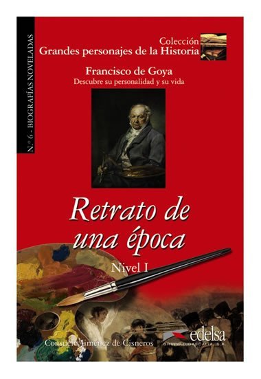 Grandes Personajes de la Historia 1 - Retrato de una poca/Biography of Francisco De Goya - Cisneros Jimnez de, Consuelo Baudn