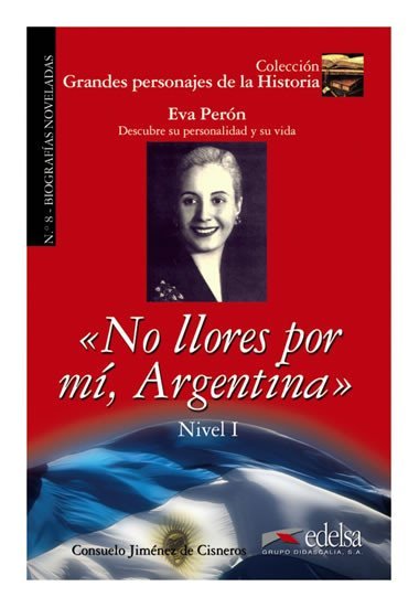 Grandes Personajes de la Historia 1 Biografías noveladas: No llores por mí, Argentina - Biography of Eva Perón - Cisneros Jiménez de, Consuelo Baudín