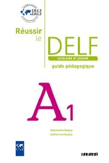 Russir le DELF A1 Scolaire et Junior: Guide pdagogique - kolektiv autor