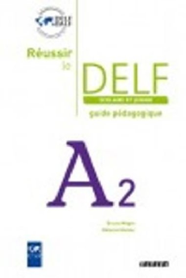 Russir le DELF A2 Scolaire et Junior: Guide pdagogique - kolektiv autor