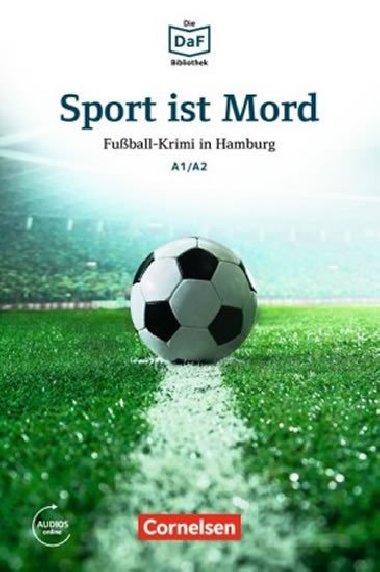 DaF Bibliothek A1/A2: Sport ist Mord: Fuball-Krimi in Hamburg + Mp3 - Dittrich Roland