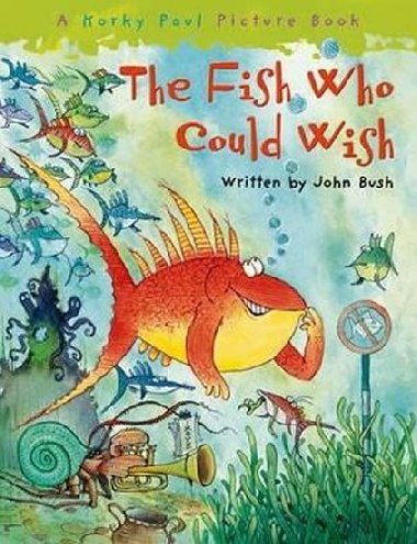 The Fish Who Could Wish - Bush John
