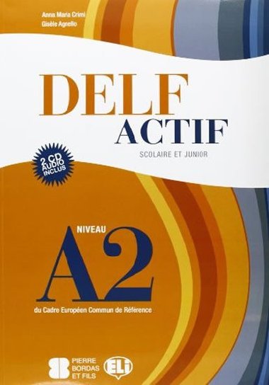 DELF Actif A2 Scolaire et Junior  Book + 2 Audio CDs - Crimi Anna Maria