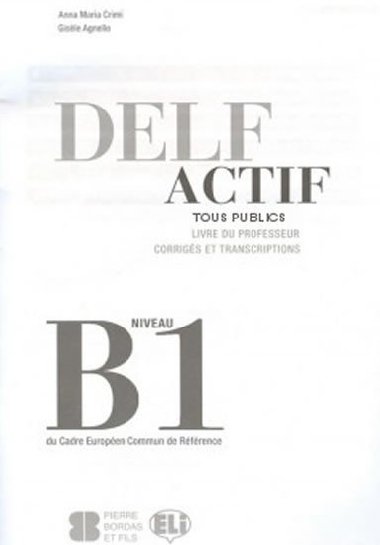 DELF Actif B1 Tous Publics - Guide du professeur - Crimi Anna Maria
