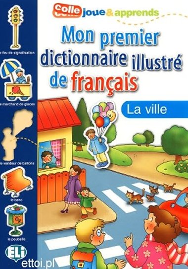 Mon premier dictionnaire illustr de francais - La ville - Olivier Joy