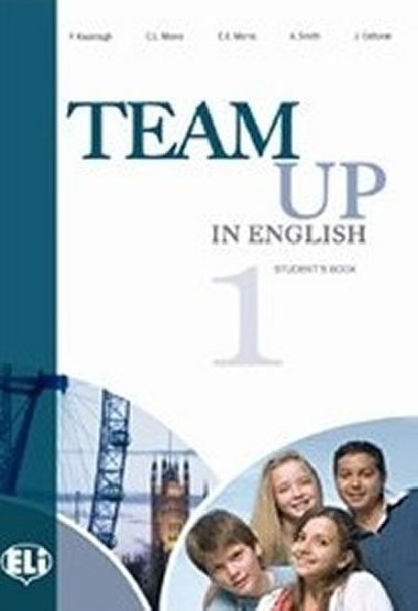 Team Up in English 1 Students Book (4-level version) - Cattunar, Morris, Moore, Smith, Canaletti, Tite