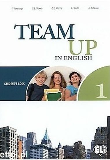 Team Up in English 1 Students Book (0-3-level version) - Cattunar, Morris, Moore, Smith, Canaletti, Tite