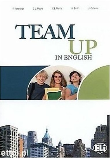 Team Up in English 1 Teachers Book + 2 Class Audio CDs (0-3-level version) - Cattunar, Morris, Moore, Smith, Canaletti, Tite