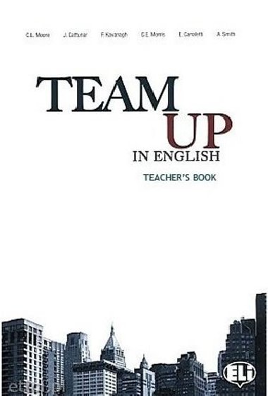 Team Up in English 2 Teachers Book + 2 Class Audio CDs (0-3-level version) - Cattunar, Morris, Moore, Smith, Canaletti, Tite