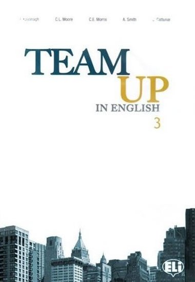 Team Up in English 3 Teachers Book + 2 Class Audio CDs (0-3-level version) - Cattunar, Morris, Moore, Smith, Canaletti, Tite