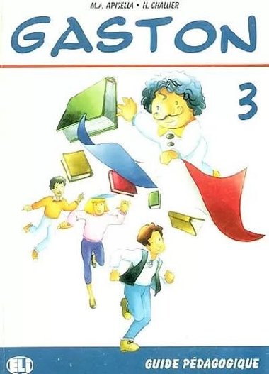 Gaston 3 Guide pdagogique - Apicella M. A., Challier H.