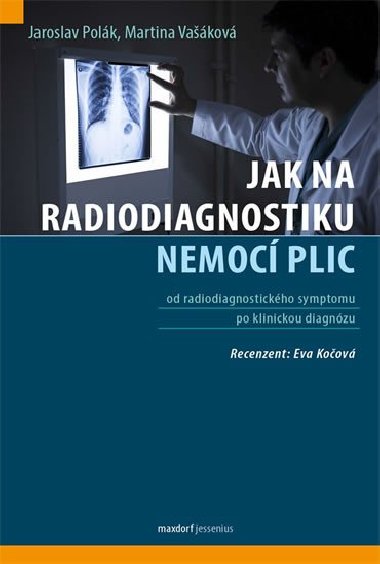 Jak na radiodiagnostiku nemoc plic - Jaroslav Polk; Martina Vakov