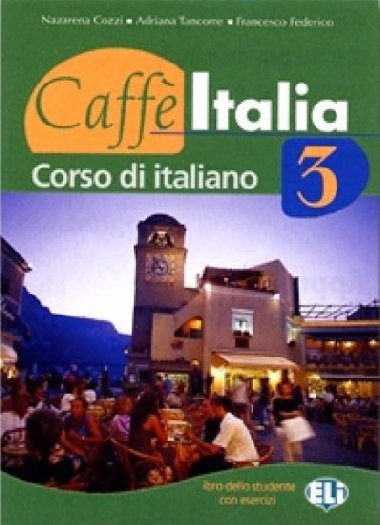 Caffe Italia 3 - Libro dello studente + Audio CD - Tancorre Cozzi, Diaco Federico, Ritondale Spano Parma