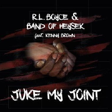 Juke My Joint - Band of Heysek,Kenny Brown,R.L. Boyce