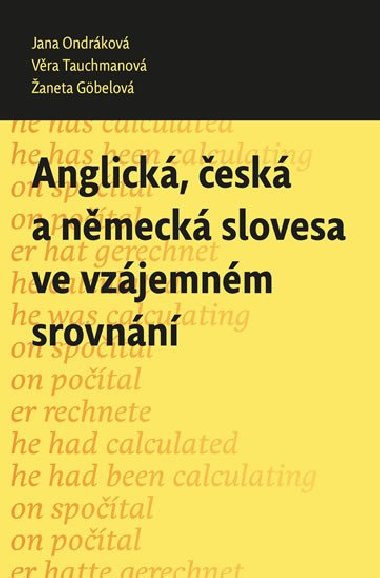 Anglick, esk a nmeck slovesa ve vzjemnm srovnn - Jana Ondrkov; Vra Tauchmanov; aneta Gbelov