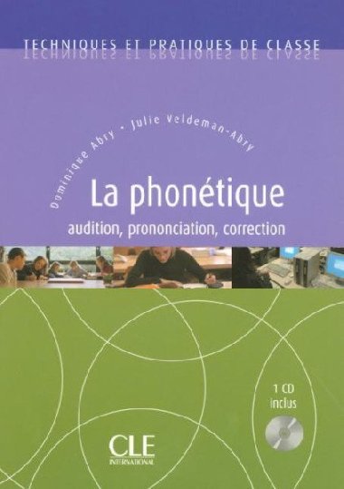 Techniques et pratiques de classe: La Phontique - Livre + CD - Abry Dominique