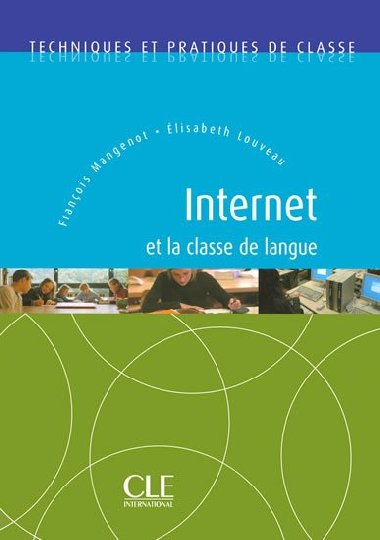 Internet et la classe de langue:Techniques et pratiques de classe - Livre - Louveau Elisabeth