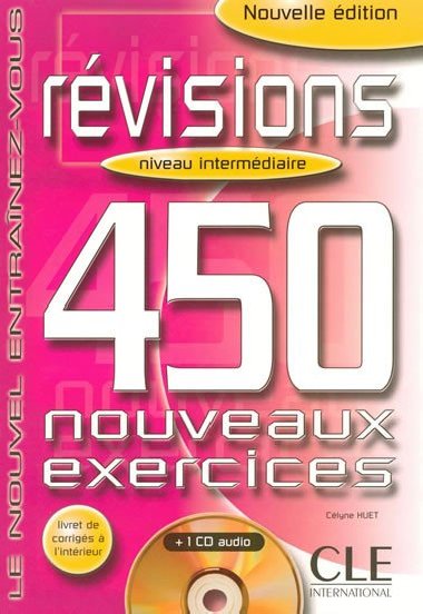 Rvisions 450 exercices: Intermdiaire B1 Livre + corrigs + CD audio - Huet Cline
