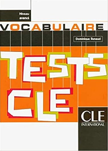 Tests CLE Vocabulaire: Avanc Livre - Renaud Dominique