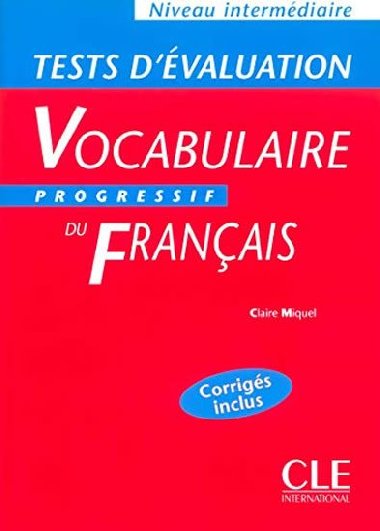 Vocabulaire progressif du francais: Intermdiaire Tests dvaluation - Miquel Claire