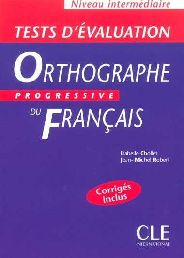 Orthographe progressive du francais: Intermdiaire Tests dvaluation - Chollet Isabelle