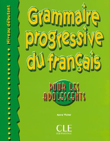 Grammaire progressive du francais pour les adolescents: Dbutant Livre + corrigs - Vicher Anne