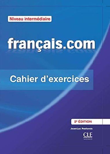 Francais.com: Intermdiaire Cahier dexercices + Livret, 2ed - Penfornis Jean-Luc