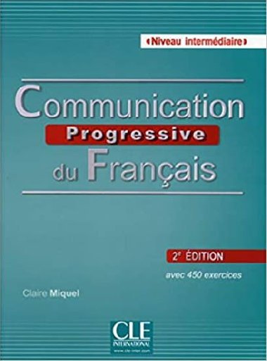Communication progressive du francais: Intermdiaire Livre, 2. dition - Miquel Claire