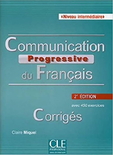 Communication progressive du francais: Intermdiaire Corrigs, 2ed - Miquel Claire