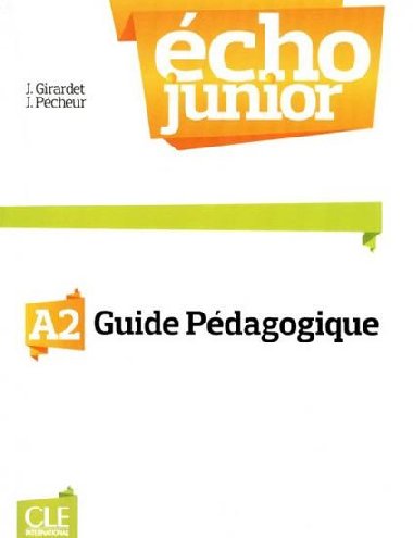 cho Junior A2: Guide pdagogique - Girardet Jacky